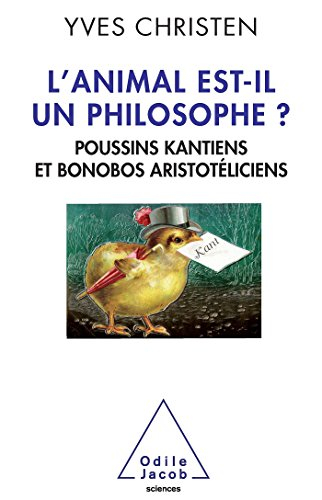 L'animal est-il un philosophe ? : poussins kantiens et bonobos aristotéliciens