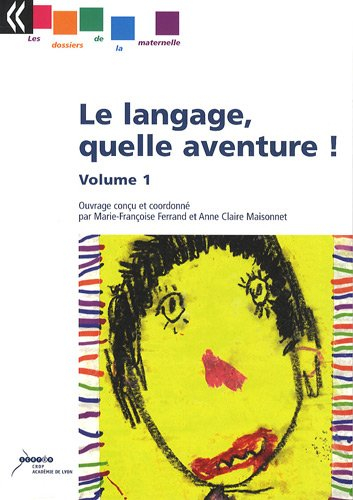 Le langage, quelle aventure !. Vol. 1