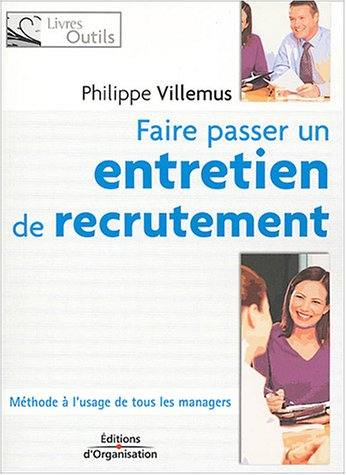 Faire passer un entretien de recrutement : méthode à l'usage de tous les managers