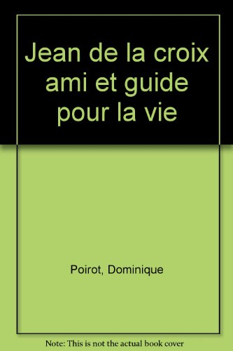 jean de la croix : ami et guide pour la vie