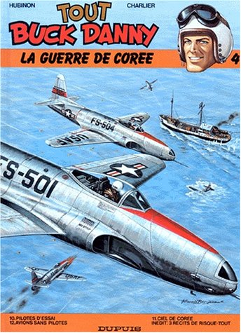 Tout Buck Danny. Vol. 4. La guerre de Corée