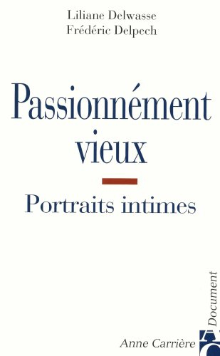 Passionnément vieux : portraits intimes