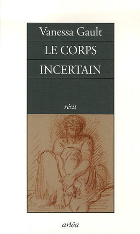 Le corps incertain : récit