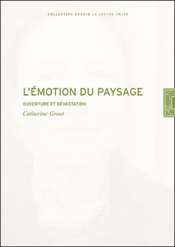 L'emotion du paysage: Ouverture et dévastation