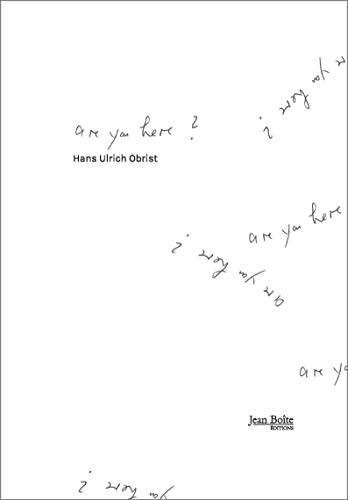 Hans Ulrich Obrist Are you Here