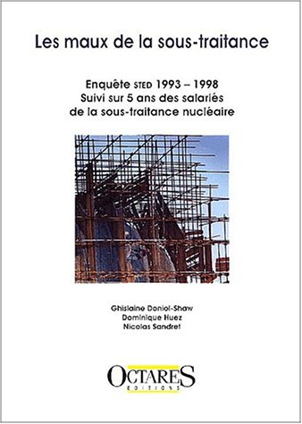 Les maux de la sous-traitance : enquête STED 1993-1998 : suivi sur 5 ans des salariés de la sous-tra