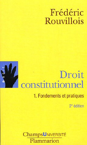 Droit constitutionnel. Vol. 1. Fondements et pratiques
