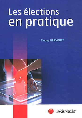 Les élections en pratique : inscriptions sur les listes électorales, préparation et organisation des