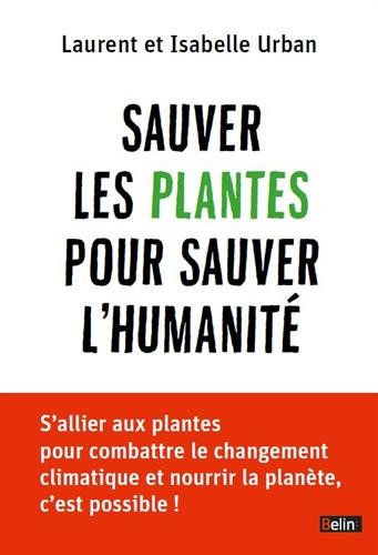 Sauver les plantes pour sauver l'humanité