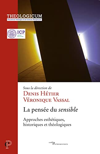 La pensée du sensible : approches esthétiques, historiques et théologiques : actes des journées d'ét