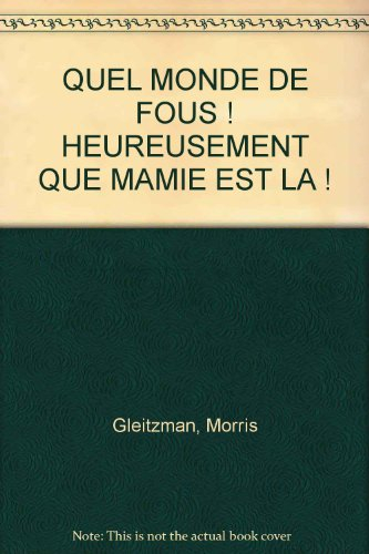 Quel monde de fous !. Heureusement que mamie est là !