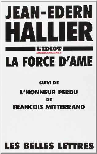 La Force d'âme. L'Honneur perdu de François Mitterrand