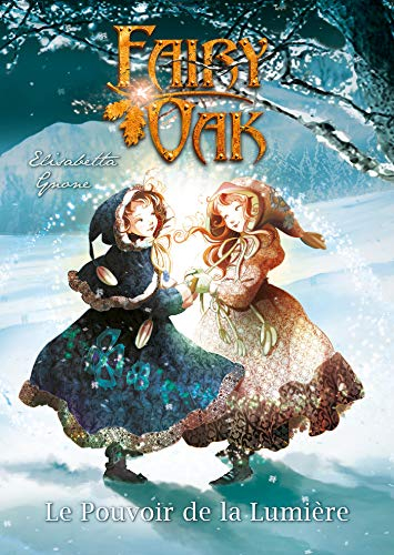 Fairy Oak. Vol. 3. Le pouvoir de la lumière