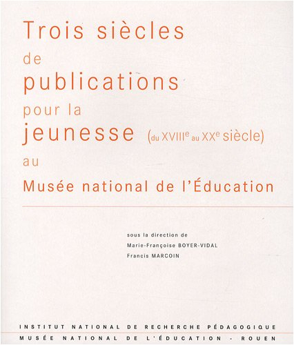 Trois siècles de publications pour la jeunesse (du XVIIIe au XXe siècle) au Musée national de l'éduc