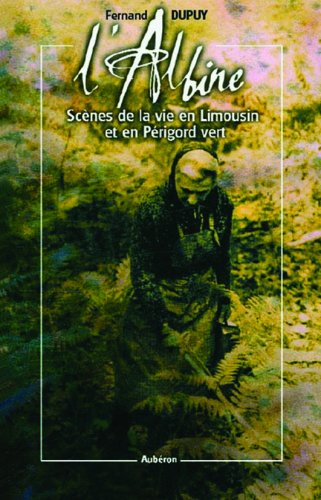 L'albine : scènes de la vie en Limousin et en Périgord vert