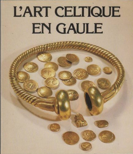 l'art celtique en gaule : exposition, marseille... paris... bordeaux... dijon... 27 juin 1983-20 aoû