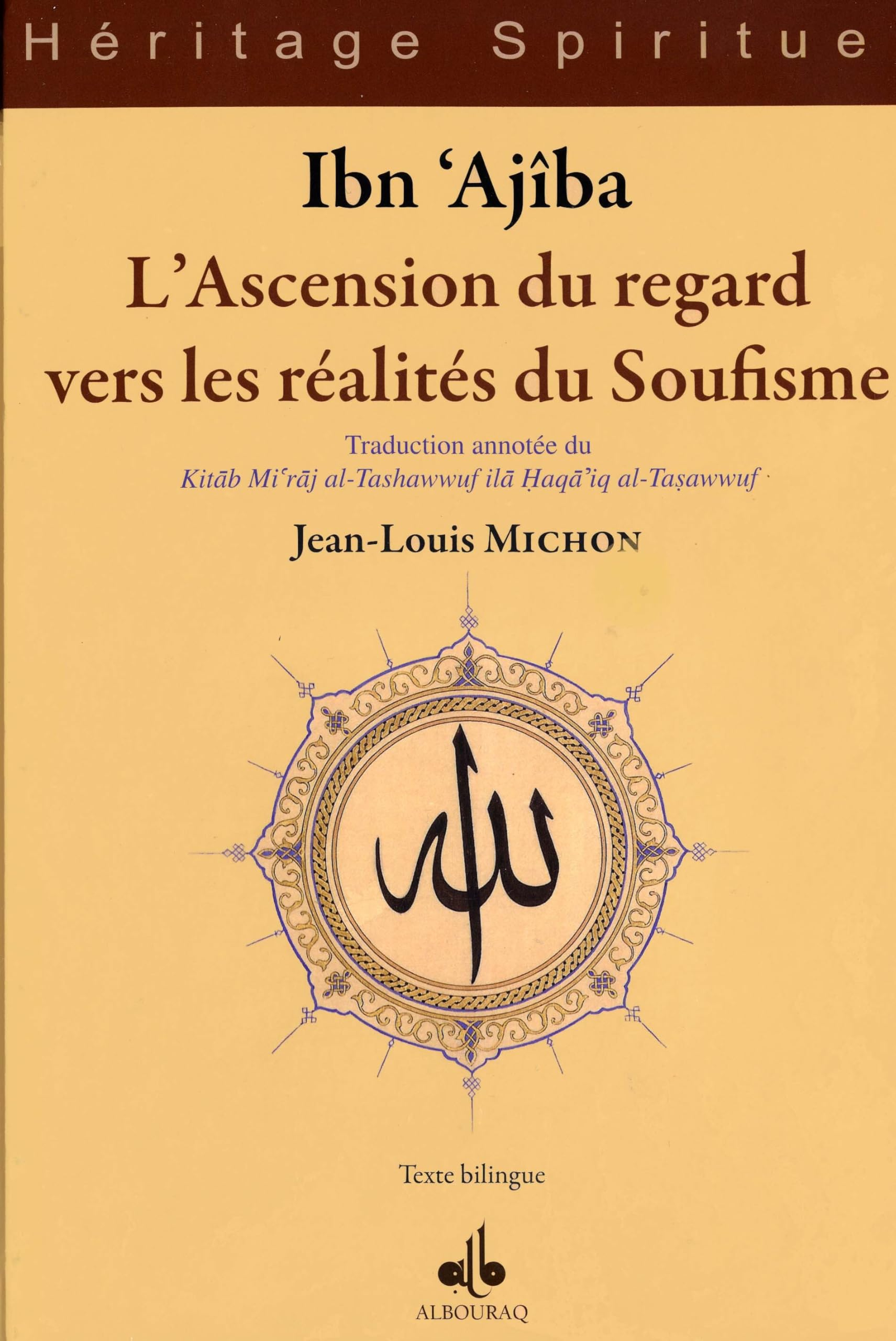 L'ascension du regard vers les réalités du soufisme : traduction annotée. Kitab mi'raj al-tashawwuf 