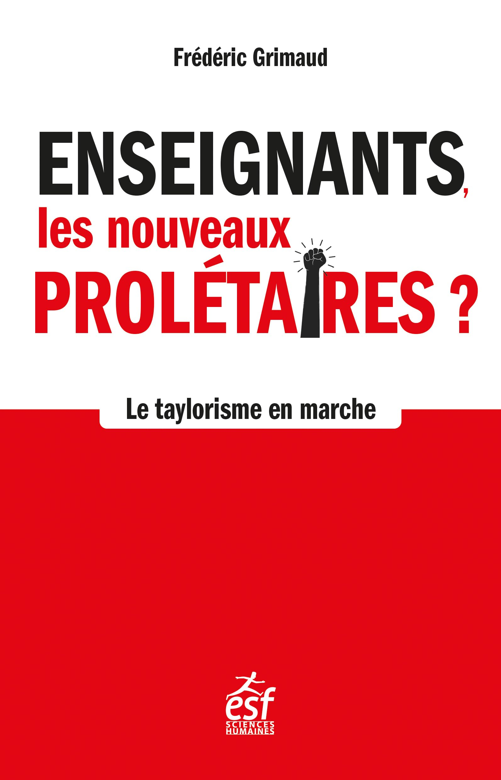Enseignants, les nouveaux prolétaires ? : le taylorisme en marche