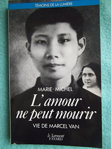 L'amour ne peut mourir : vie de Marcel Van