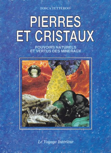 pierres et cristaux : pouvoirs naturels et vertus des minéraux