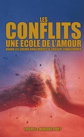 Les conflits Une école de l'amour - Quand les coeurs bouleversés se laissent transformer