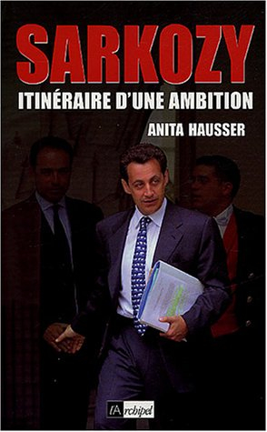 Sarkozy : itinéraire d'une ambition