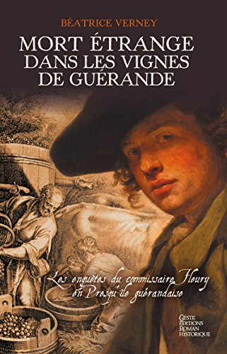 Les enquêtes du commissaire Fleury en presqu'île guérandaise. Mort étrange dans les vignes de Guéran