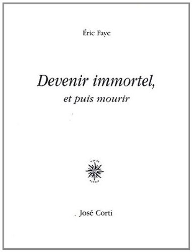 Devenir immortel, et puis mourir
