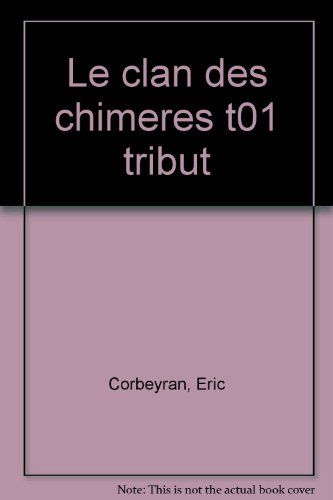Le clan des chimères. Vol. 1. Tribut