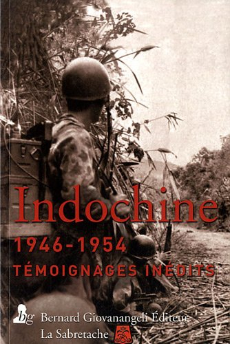 Indochine, 1946-1954 : témoignages inédits