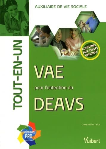 VAE pour l'obtention du DEAVS, auxiliaire de vie sociale : tout-en-un : conforme aux textes officiel