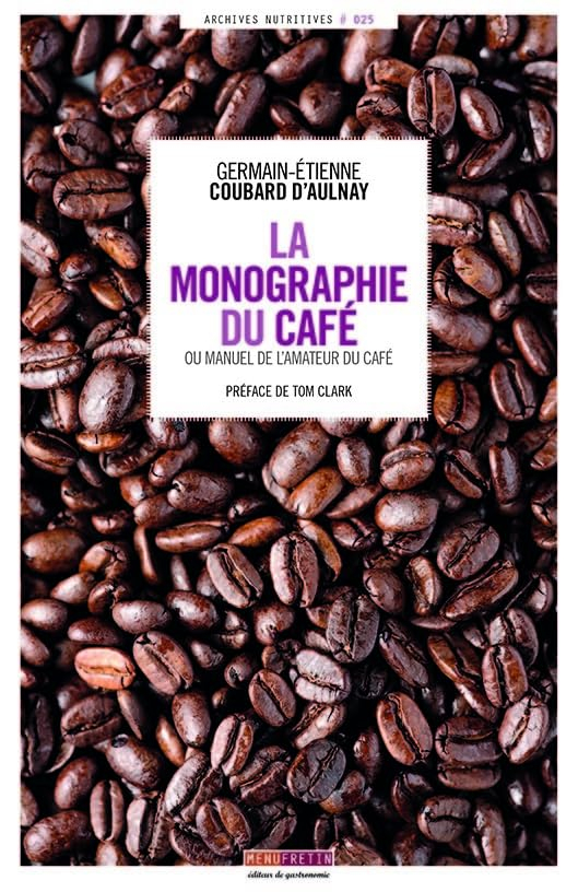 La monographie du café ou Manuel de l'amateur du café : ouvrage contenant la description et la cultu
