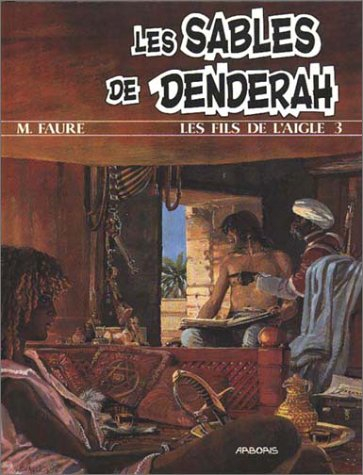 Les Fils de l'aigle. Vol. 3. Les Sables de Denderah