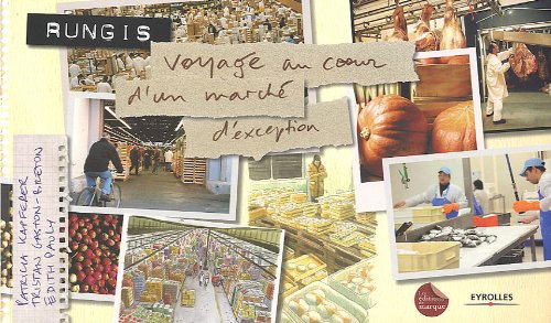 Rungis : voyage au coeur d'un marché d'exception