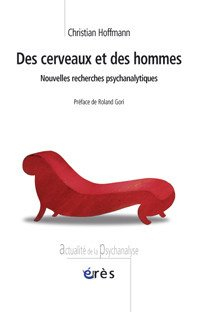 Des cerveaux et des hommes : nouvelles recherches psychanalytiques