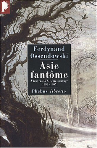 Asie fantôme : à travers la Sibérie sauvage, 1899-1905