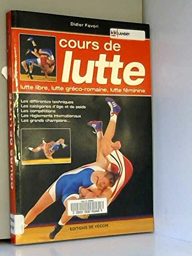 cours de lutte : lutte libre, lutte greco-romaine, lutte feminine - les différentes techniques, les 
