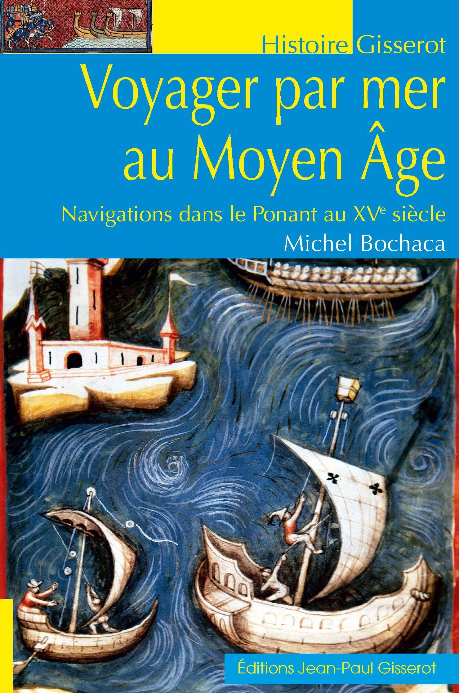 Voyager par mer au Moyen Age : navigations dans le Ponant au XVe siècle