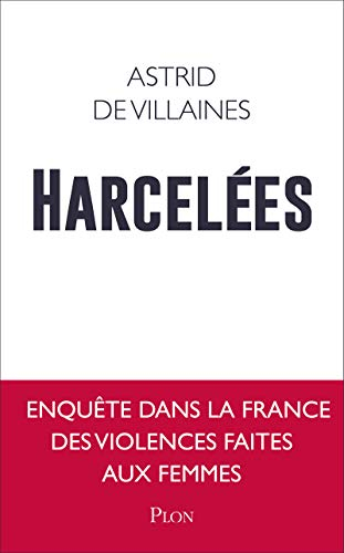 Harcelées : enquête dans la France des violences faites aux femmes