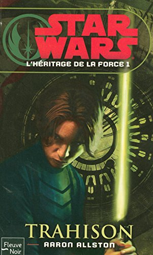 L'héritage de la force. Vol. 1. Trahison