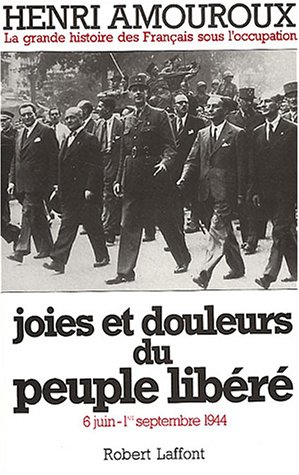 La grande histoire des Français sous l'Occupation. Vol. 8. Joies et douleurs du peuple libéré : 6 ju
