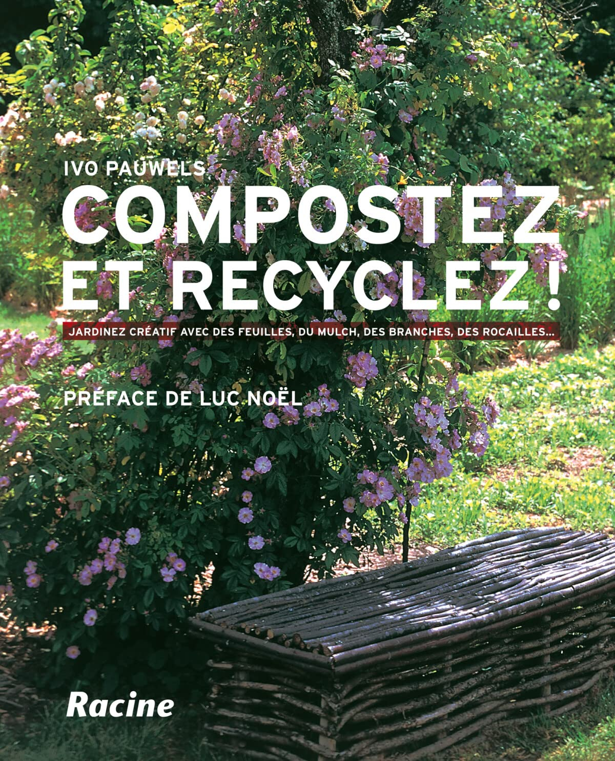 Compostez et recyclez ! : jardinez créatif avec des feuilles, du mulch, des branches, des rocailles.
