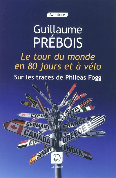 Le tour du monde en 80 jours et à vélo : récit : sur les traces de Philéas Fogg