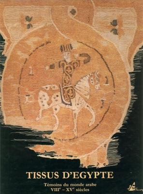 Tissus d'Egypte, témoins du monde arabe, VIIIe-XVe siècles : collection Bouvier