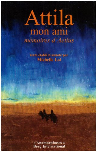Attila, mon ami : mémoires d'Aetius
