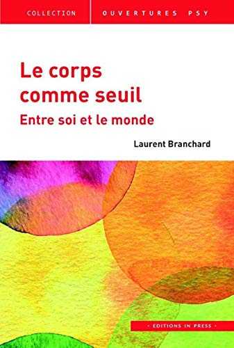 Le corps comme seuil : entre soi et le monde