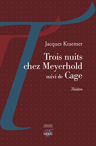Trois nuits chez Meyerhold. Cage : théâtre