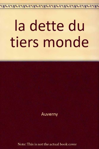 La Dette du tiers-monde : mécanismes et enjeux