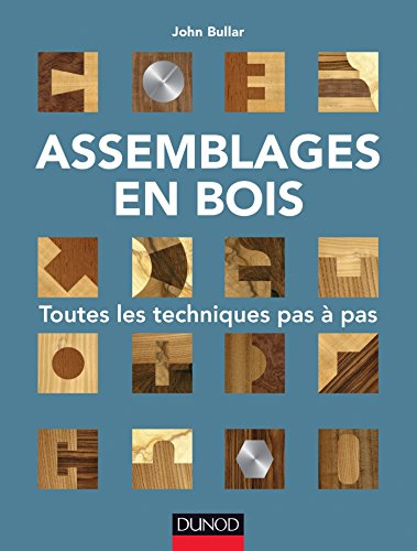 Assemblages en bois : toutes les techniques pas à pas