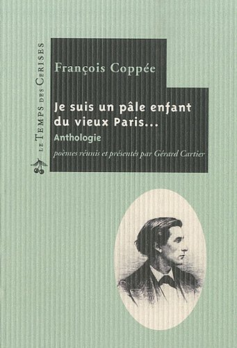 Je suis un pâle enfant du vieux Paris... : anthologie